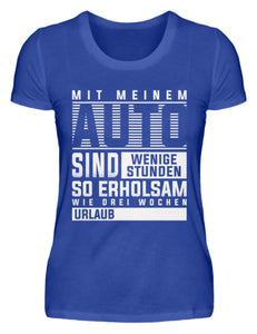 Mit meinem Auto sind wenige Stunden - Damenshirt - Autoholiker