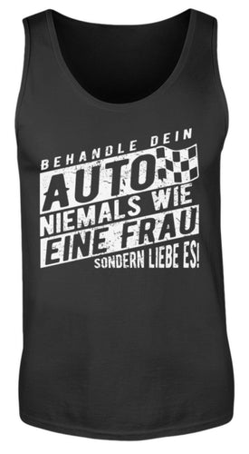 Behandle dein Auto niemals wie eine Frau sondern liebe es - Herren Tanktop - Autoholiker