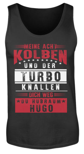 Meine acht Kolben und der Turbo knallen dich weg du Hubraum Hugo - Herren Tanktop - Autoholiker