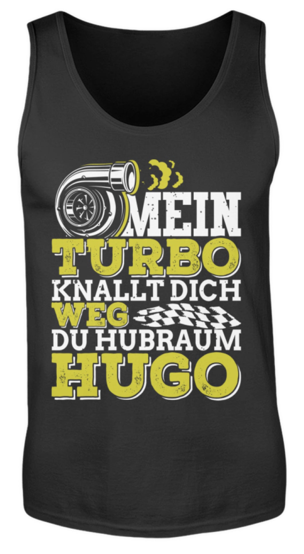 Mein Turbo knallt dich Weg du Hubraum Hugo - Herren Tanktop - Autoholiker