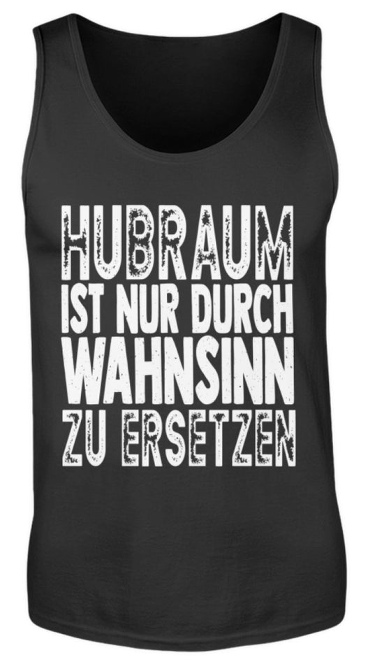 Hubraum ist nur durch Wahnsinn zu ersetzen - Herren Tanktop - Autoholiker