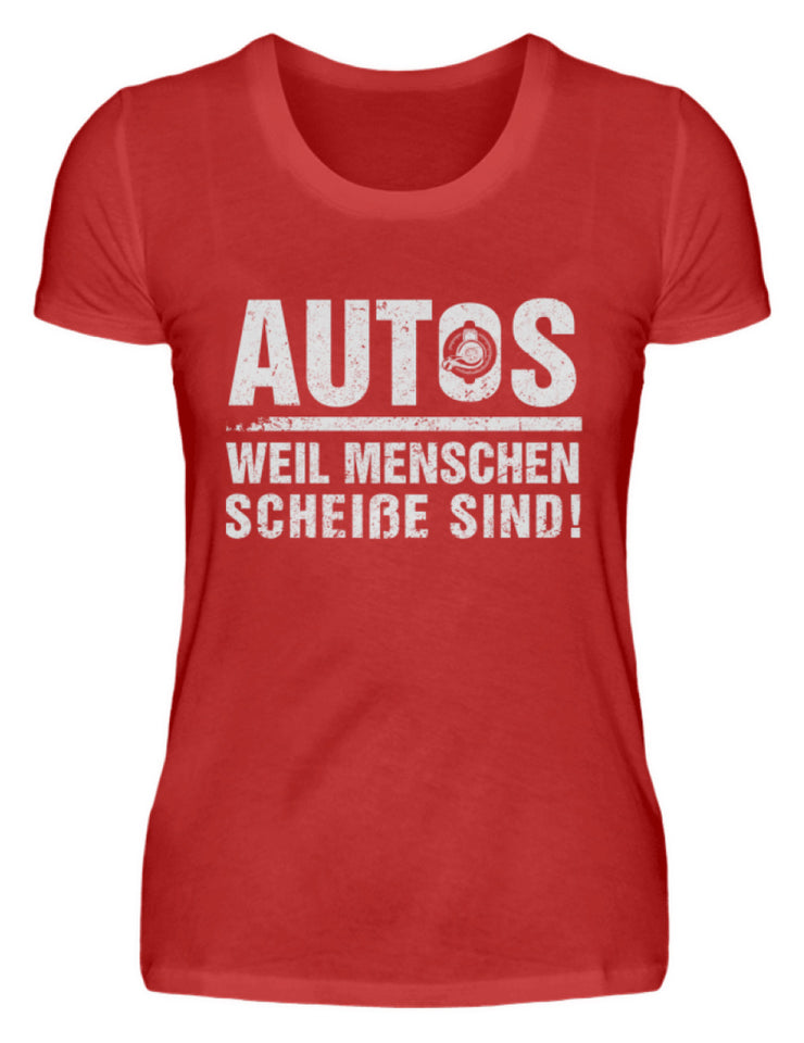 Autos weil Menschen scheiße sind! - Damenshirt - Autoholiker