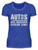 Autos weil Menschen scheiße sind! - Damenshirt - Autoholiker