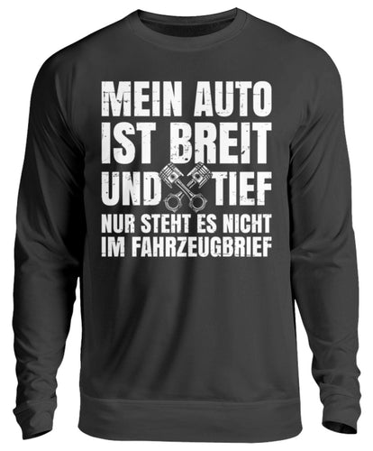 Mein Auto ist Breit und Tief - Unisex Pullover - Autoholiker