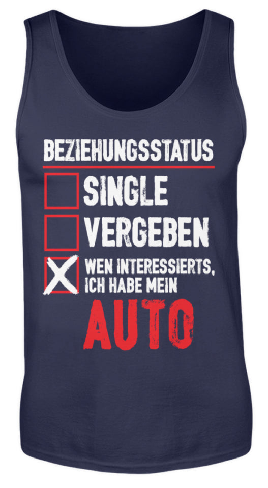 Beziehungsstatus wen interessierts ich habe mein Auto - Herren Tanktop - Autoholiker