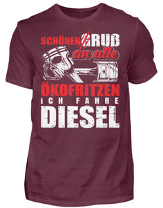 Schönen Gruß an alle Ökofritzen ich fahre Diesel - Herren Shirt - Autoholiker