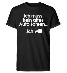 Ich muss kein altes Auto fahren... - Herren RollUp Shirt - Autoholiker