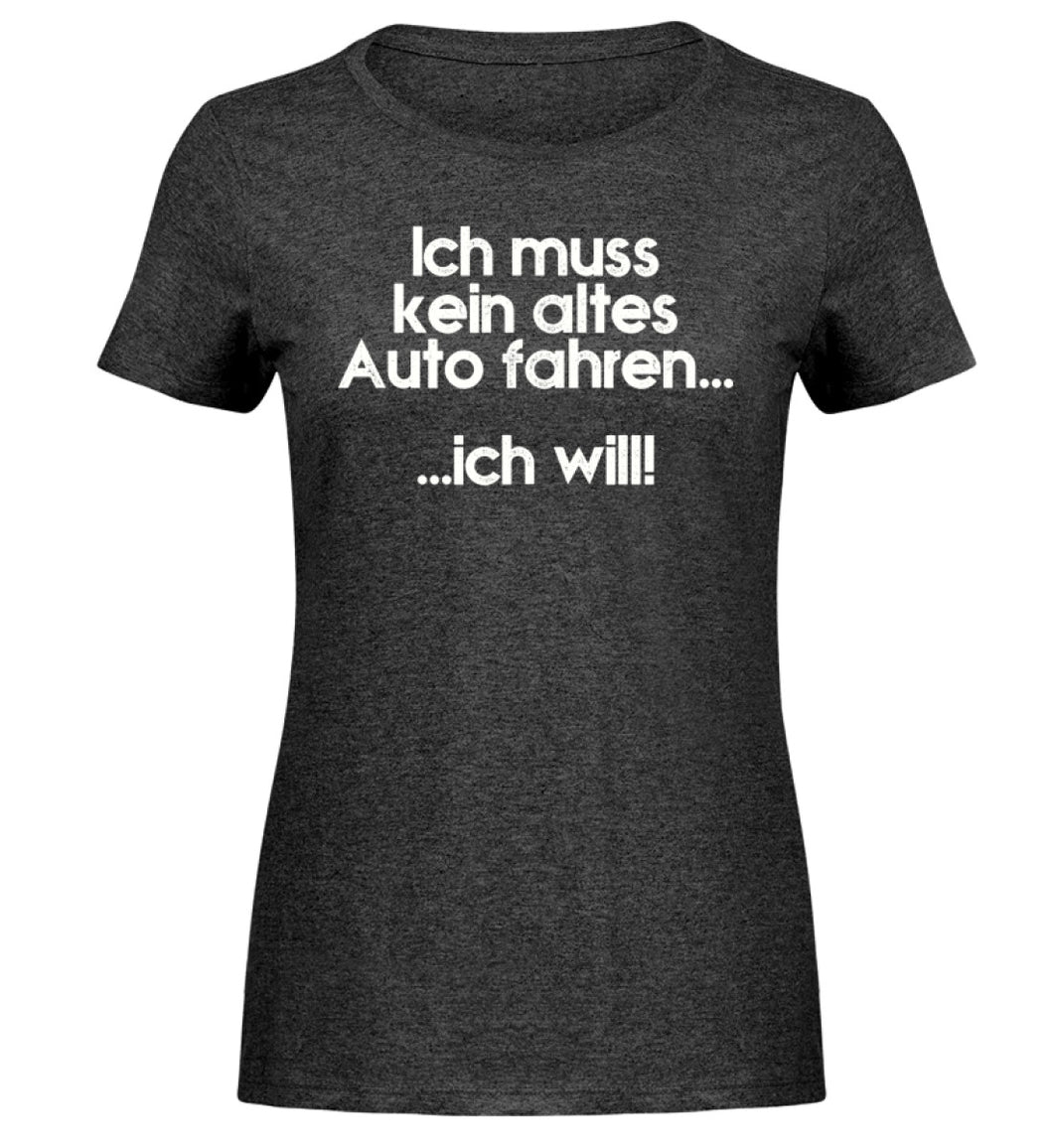 Ich muss kein altes Auto fahren... - Damen Melange Shirt - Autoholiker