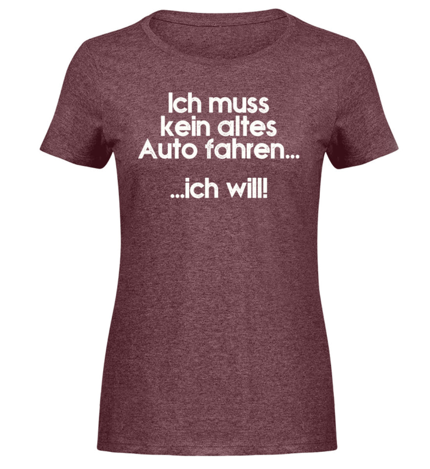 Ich muss kein altes Auto fahren... - Damen Melange Shirt - Autoholiker