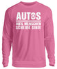 Autos weil Menschen scheiße sind - Unisex Pullover - Autoholiker