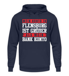 Mein Konto in Flensburg ist größer als mein Bank Konto - Unisex Hoodie - Autoholiker