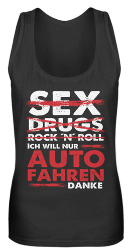 Sex Drugs RocknRoll ich will nur Auto fahren danke - Frauen Tanktop - Autoholiker