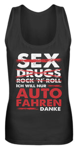 Sex Drugs RocknRoll ich will nur Auto fahren danke - Frauen Tanktop - Autoholiker