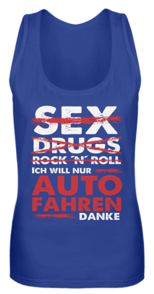 Sex Drugs RocknRoll ich will nur Auto fahren danke - Frauen Tanktop - Autoholiker