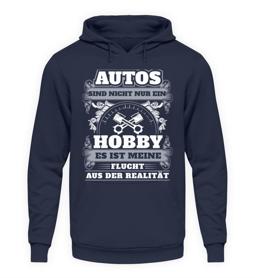 Autos sind nicht nur ein Hobby es ist meine Flucht aus der Ralität - Unisex Hoodie - Autoholiker