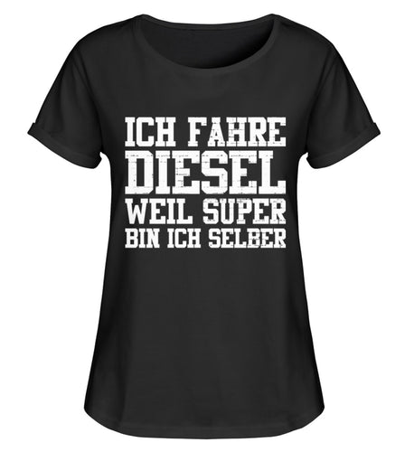 Ich fahre Diesel weil Super bin ich  - Damen RollUp Shirt - Autoholiker