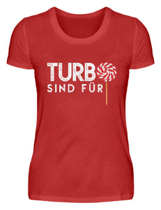 Turbo sind für Lutscher - Damenshirt - Autoholiker