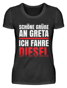 Schöne Grüße an Greta ich fahre Diesel - Damenshirt - Autoholiker