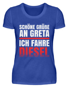 Schöne Grüße an Greta ich fahre Diesel - Damenshirt - Autoholiker