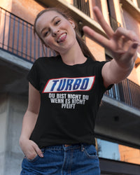 Turbo du bist nicht du wenn es nicht pfeift - Damenshirt - Autoholiker