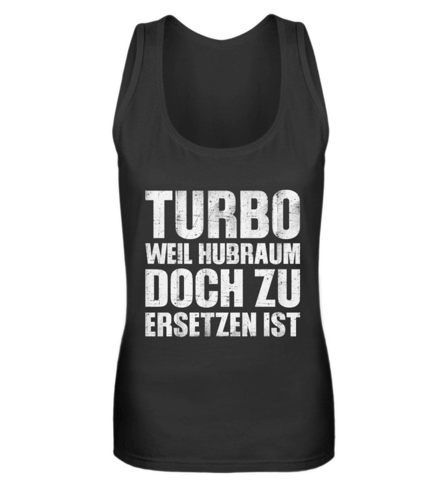 Turbo weil Hubraum doch zu ersetzen ist  - Frauen Tanktop - Autoholiker