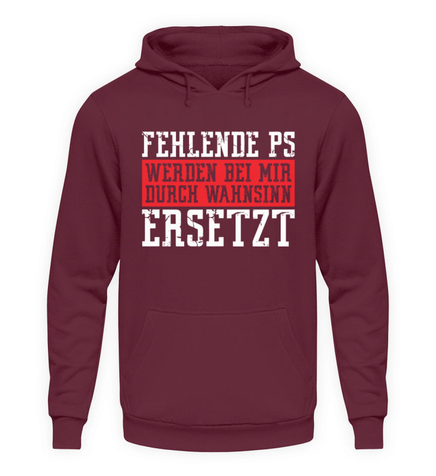 Fehlende PS durch Wahnsinn ersetzt - Unisex Hoodie - Autoholiker