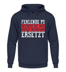 Fehlende PS durch Wahnsinn ersetzt - Unisex Hoodie - Autoholiker