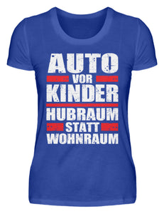 Auto vor Kinder Hubraum statt Wohnraum - Damenshirt - Autoholiker