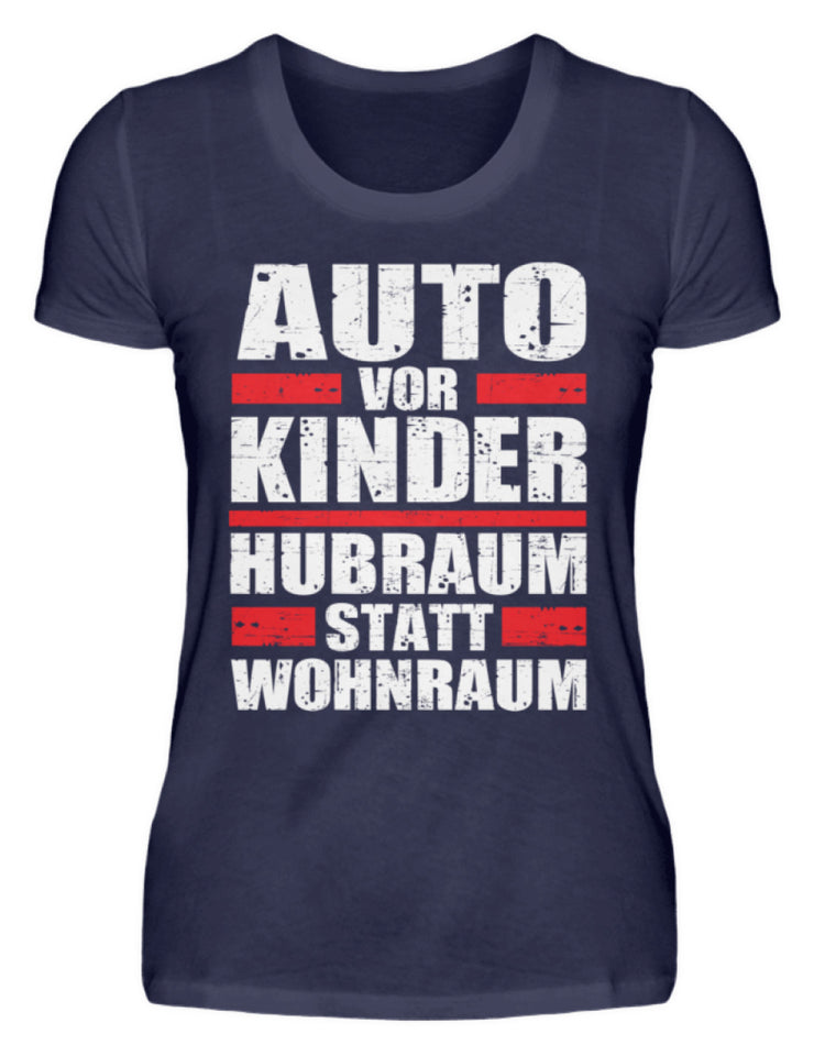 Auto vor Kinder Hubraum statt Wohnraum - Damenshirt - Autoholiker