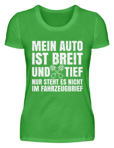 Mein Auto ist Breit und Tief - Damenshirt - Autoholiker