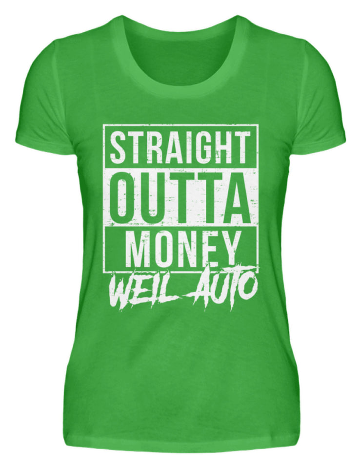 Straight outta Money weil Auto - Damenshirt - Autoholiker